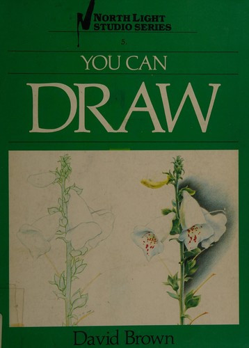 You Can Draw (North Light Studio Series) front cover by David Brown, ISBN: 0891342168