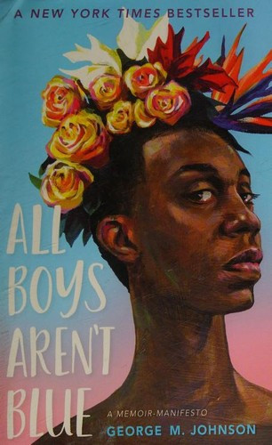 All Boys Aren't Blue: A Memoir-Manifesto front cover by George M. Johnson, ISBN: 0374312710