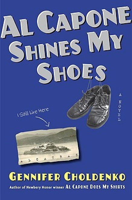 Al Capone Shines My Shoes front cover by Gennifer Choldenko, ISBN: 0803734603 Al Capone Shines My Shoes front cover by Gennifer Choldenko, ISBN: 0803734603