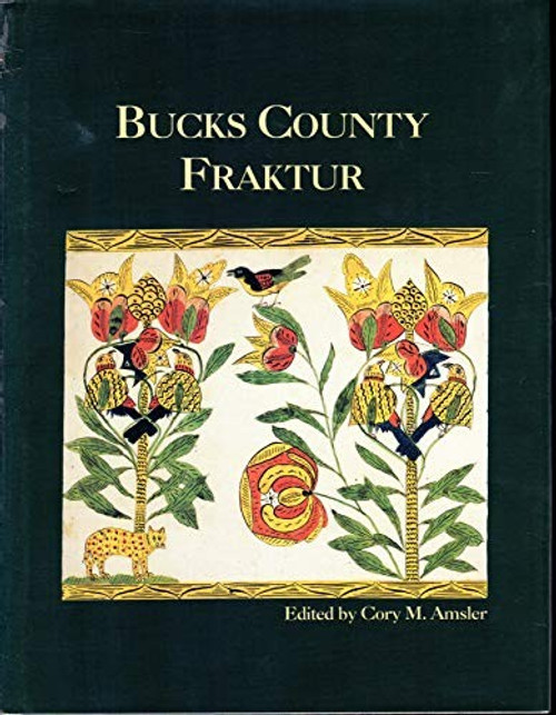 Bucks County Fraktur front cover by Cory M. Amsler, ISBN: 091112201X