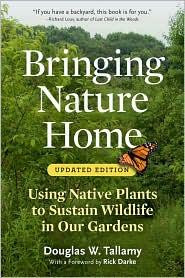 Bringing Nature Home: How You Can Sustain Wildlife with Native Plants, Updated and Expanded front cover by Douglas W. Tallamy, ISBN: 0881929921
