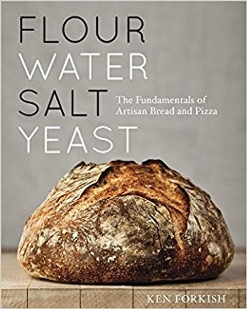 Flour Water Salt Yeast: The Fundamentals of Artisan Bread and Pizza [A Cookbook] front cover by Ken Forkish, ISBN: 160774273X