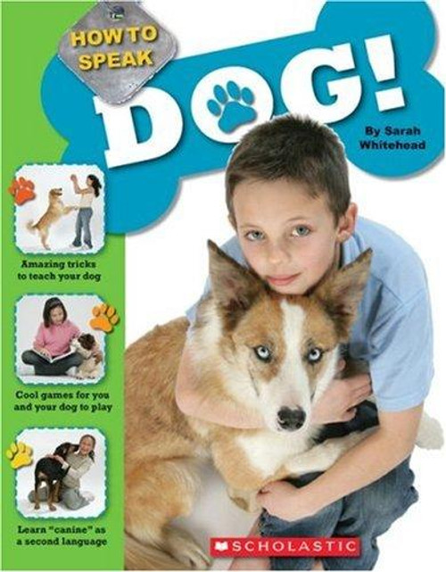 How To Speak Dog front cover by Sarah Whitehead, ISBN: 0545020786