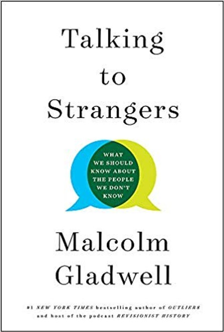 Talking to Strangers: What We Should Know about the People We Don't Know front cover by Malcolm Gladwell, ISBN: 0316478520