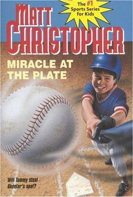 Miracle at the Plate (Matt Christopher Sports Classics: Baseball) front cover by Matt Christopher, ISBN: 0316139262