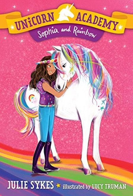 Sophia and Rainbow 1 Unicorn Academy front cover by Julie Sykes, ISBN: 1984850822