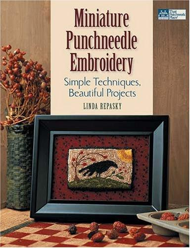 Miniature Punchneedle Embroidery: Simple Techniques, Beautiful Projects front cover by Linda Repasky, ISBN: 1564776468