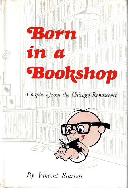 Born In A Bookshop Chapters From The Chicago Renascence front cover by Vincent Starrett