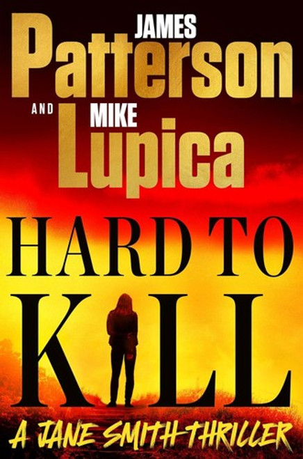 Hard to Kill 2 Jane Smith Thriller front cover by James Patterson,Mike Lupica, ISBN: 0316569917