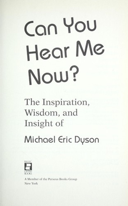 Can You Hear Me Now?: The Inspiration, Wisdom, and Insight of Michael Eric Dyson front cover by Michael Eric Dyson, ISBN: 0465018831