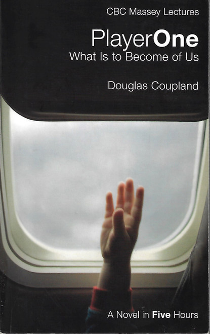 Player One: What Is to Become of Us: A Novel in Five Hours front cover by Douglas Coupland, ISBN: 0887849725