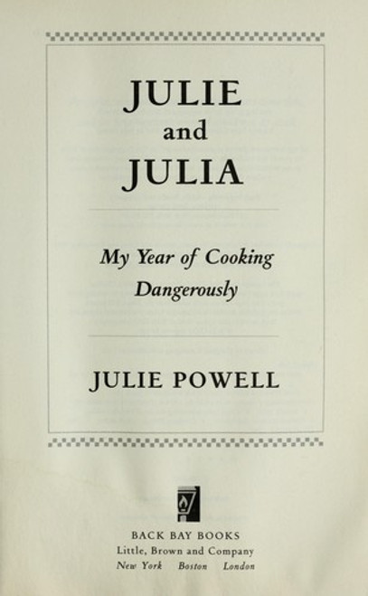 Julie and Julia: My Year of Cooking Dangerously front cover by Julie Powell, ISBN: 031604427X