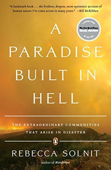 Paradise Built in Hell: The Extraordinary Communities That Arise in Disaster front cover by Rebecca Solnit, ISBN: 0143118072