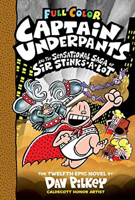 Captain Underpants and the Sensational Saga of Sir Stinks-A-Lot: Color Edition (12 Captain Underpants) front cover by Dav Pilkey, ISBN: 133834725X