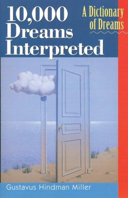 10,000 Dreams Interpreted: A Dictionary of Dreams front cover by Gustavus Hindman Miller, ISBN: 1402751842