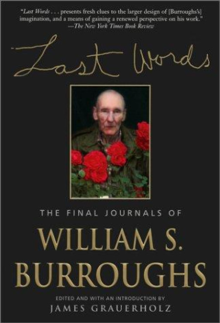 Last Words: The Final Journals of William S. Burroughs front cover by William S Burroughs, ISBN: 0802137784 Last Words: The Final Journals of William S. Burroughs front cover by William S Burroughs, ISBN: 0802137784