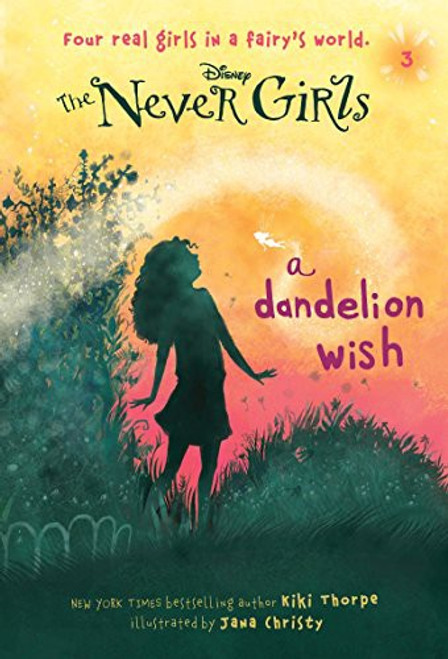 A Dandelion Wish 3 The Never Girls (Disney Fairies) front cover by Kiki Thorpe, ISBN: 0736427961