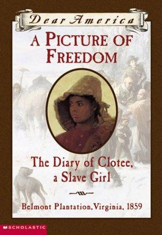 A Picture of Freedom: the Diary of Clotee, a Slave Girl (Dear America) front cover by Patricia C. McKissack, ISBN: 0439445590