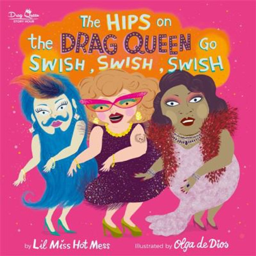 Hips on the Drag Queen Go Swish, Swish, Swish front cover by Lil Miss Hot Mess, ISBN: 0762467657