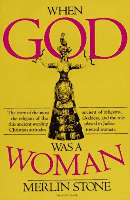 When God Was a Woman front cover by Merlin Stone, ISBN: 015696158X