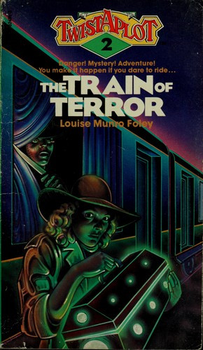 The Train of Terror 2 Twist A Plot front cover by Louise Munro Foley, ISBN: 0590324993