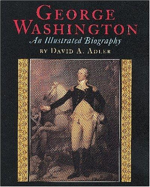 George Washington: An Illustrated Biography front cover by David A Adler, ISBN: 0823418383