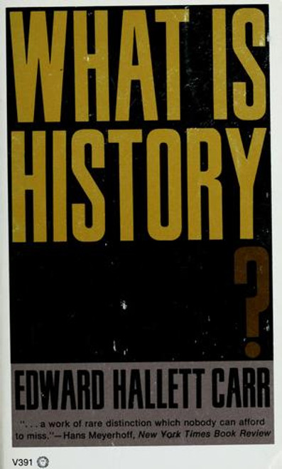 What Is History? front cover by Edward Hallett Carr, ISBN: 039470391X