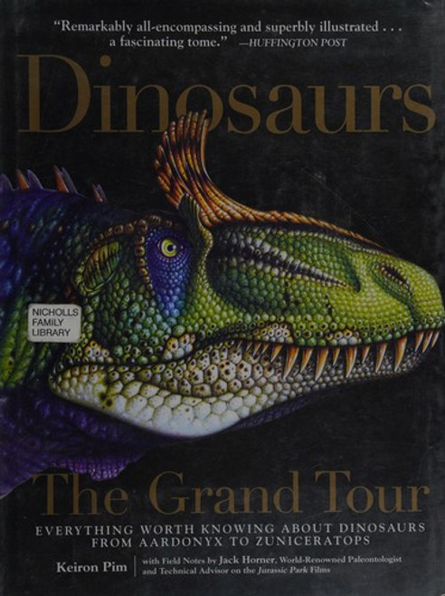 Dinosaurs - The Grand Tour: Everything Worth Knowing About Dinosaurs from Aardonyx to Zuniceratops front cover by Keiron Pim, ISBN: 1615192123