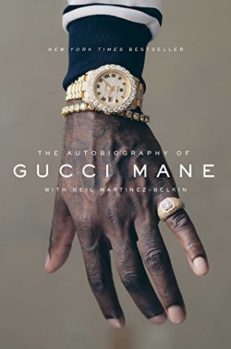 The Autobiography of Gucci Mane front cover by Gucci Mane, Neil Martinez-Belkin, ISBN: 1501165321