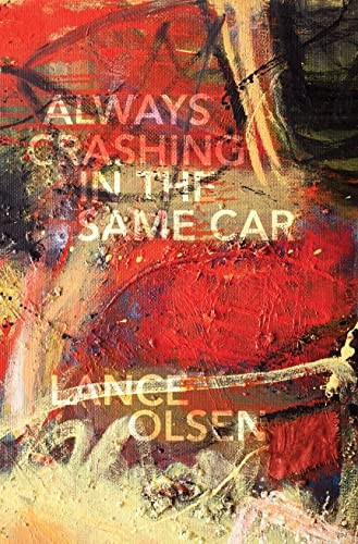 Always Crashing in the Same Car: A Novel After David Bowie front cover by Lance Olsen, ISBN: 1573661996