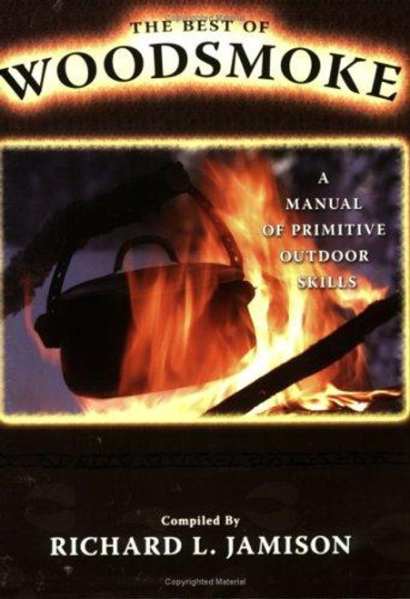 The Best of Woodsmoke: A Manual of Primitive Outdoor Skills front cover by Richard L. Jamison, ISBN: 0882908049