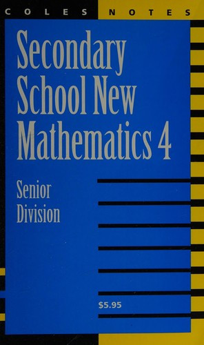 Secondary School New Mathematics 4 Senior Division front cover by Coles Notes Staff, ISBN: 0774037776