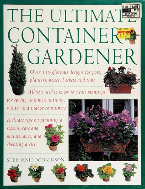 Practical Container Gardening: 150 Planting Ideas in 1400 Step-By-Step Photographs: Everything You Need to Know about Planning, Designing, Growing and front cover by Stephanie Donaldson, ISBN: 1843094789