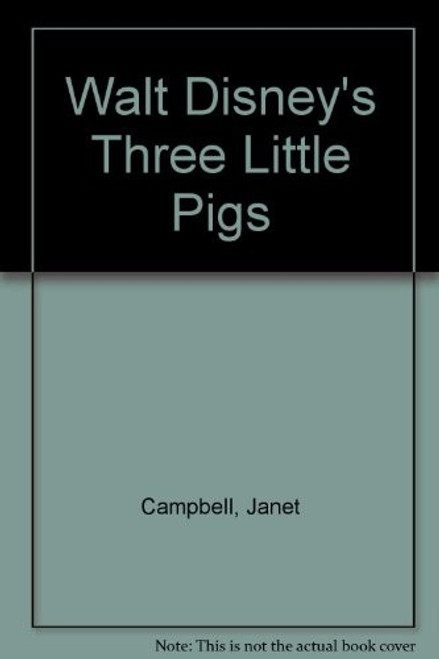 Walt Disney's Three Little Pigs front cover by Janet Campbell, Gil Dicicco, ISBN: 1562823817
