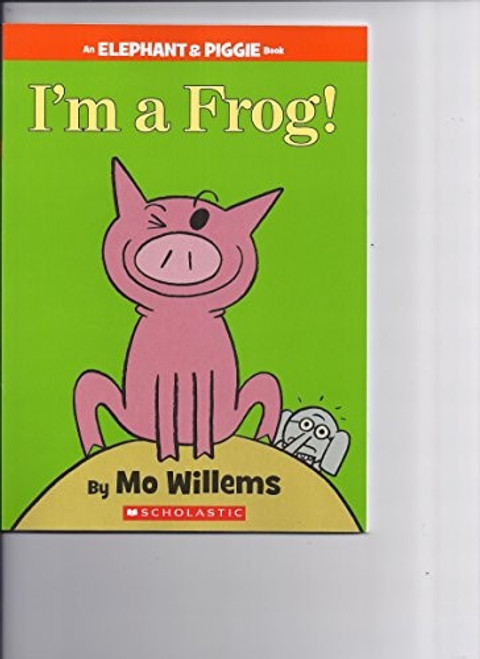 I'm a Frog! 20 Elephant and Piggie front cover by Mo Willems, ISBN: 1338213687
