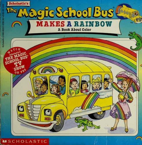 The Magic School Bus Makes a Rainbow: a Book About Color front cover by Joanna Cole, ISBN: 0590922513