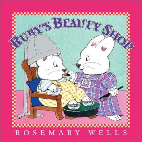 Ruby's Beauty Shop (Max and Ruby) front cover by Rosemary Wells, ISBN: 067003553X