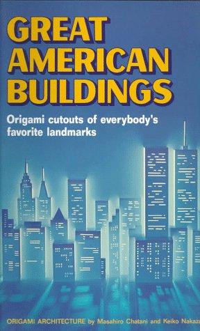 Great American Buildings: Origami Cutouts of Everybody's Favorite Landmarks: Origami Architecture front cover by Masahiro Chatani, ISBN: 4770015380