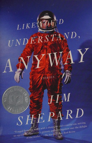 Like You'd Understand, Anyway front cover by Jim Shepard, ISBN: 0307277607