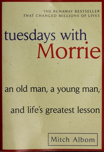 Tuesdays with Morrie: an Old Man, a Young Man, and Life's Greatest Lesson front cover by Mitch Albom, ISBN: 076790592X
