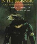 In the Beginning: Creation Stories From Around the World front cover by Virginia Hamilton, ISBN: 0152387404