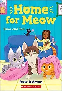 Show and Tail 2 Home for Meow front cover by Reese Eschmann, ISBN: 1338783998