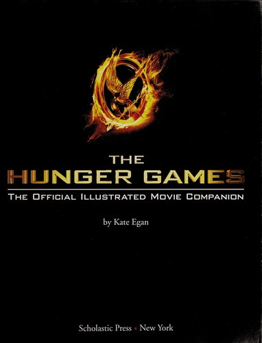 The Hunger Games: Official Illustrated Movie Companion front cover by Scholastic, ISBN: 0545422906