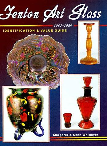 Fenton Art Glass, 1907-1939, Identification and Value Guide front cover by Margaret Whitmyer, ISBN: 0891456961