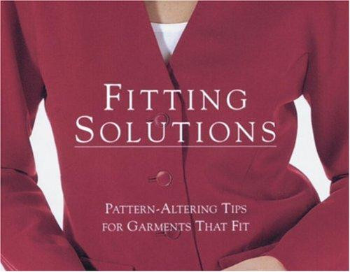Fitting Solutions: Pattern-Altering Tips for Garments That Fit front cover by Editors of Threads, ISBN: 1561581100