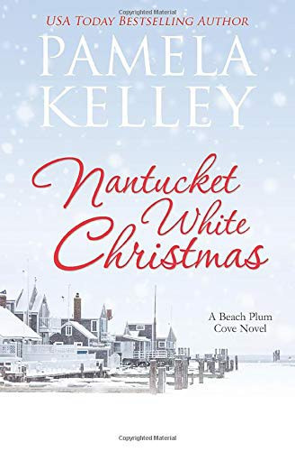 Nantucket White Christmas 3 Nantucket Beach Plum Cove front cover by Pamela M. Kelley, ISBN: 0991243544