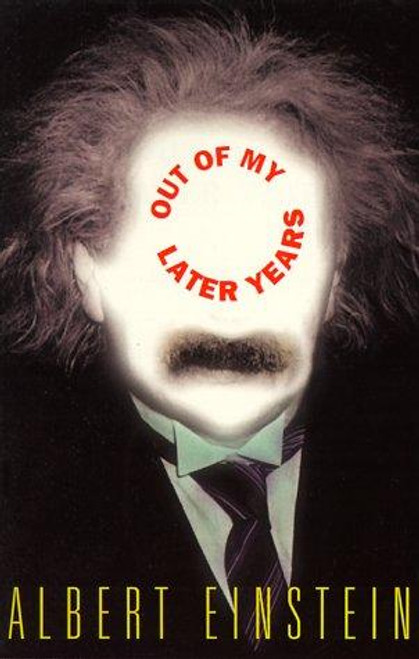 Out of My Later Years front cover by Albert Einstein, ISBN: 0806503572