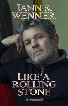 Like a Rolling Stone: A Memoir front cover by Jann S. Wenner, ISBN: 0316415197
