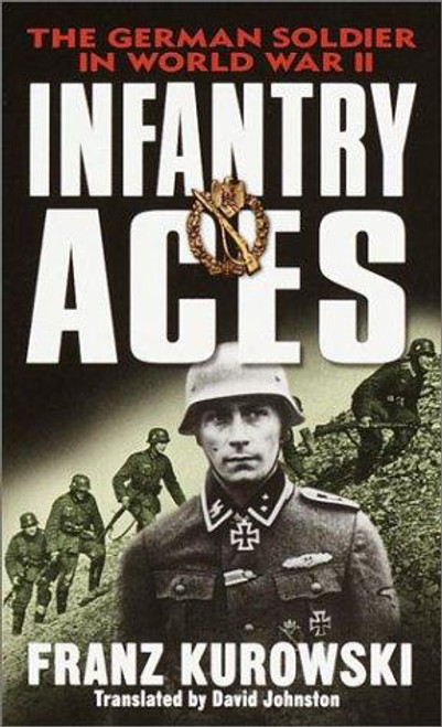 Infantry Aces: The German Wehrmacht in World War II front cover by Franz Kurowski, ISBN: 0345451945