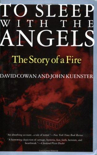 To Sleep with the Angels: The Story of a Fire front cover by David Cowan,John Kuenster, ISBN: 156663217X